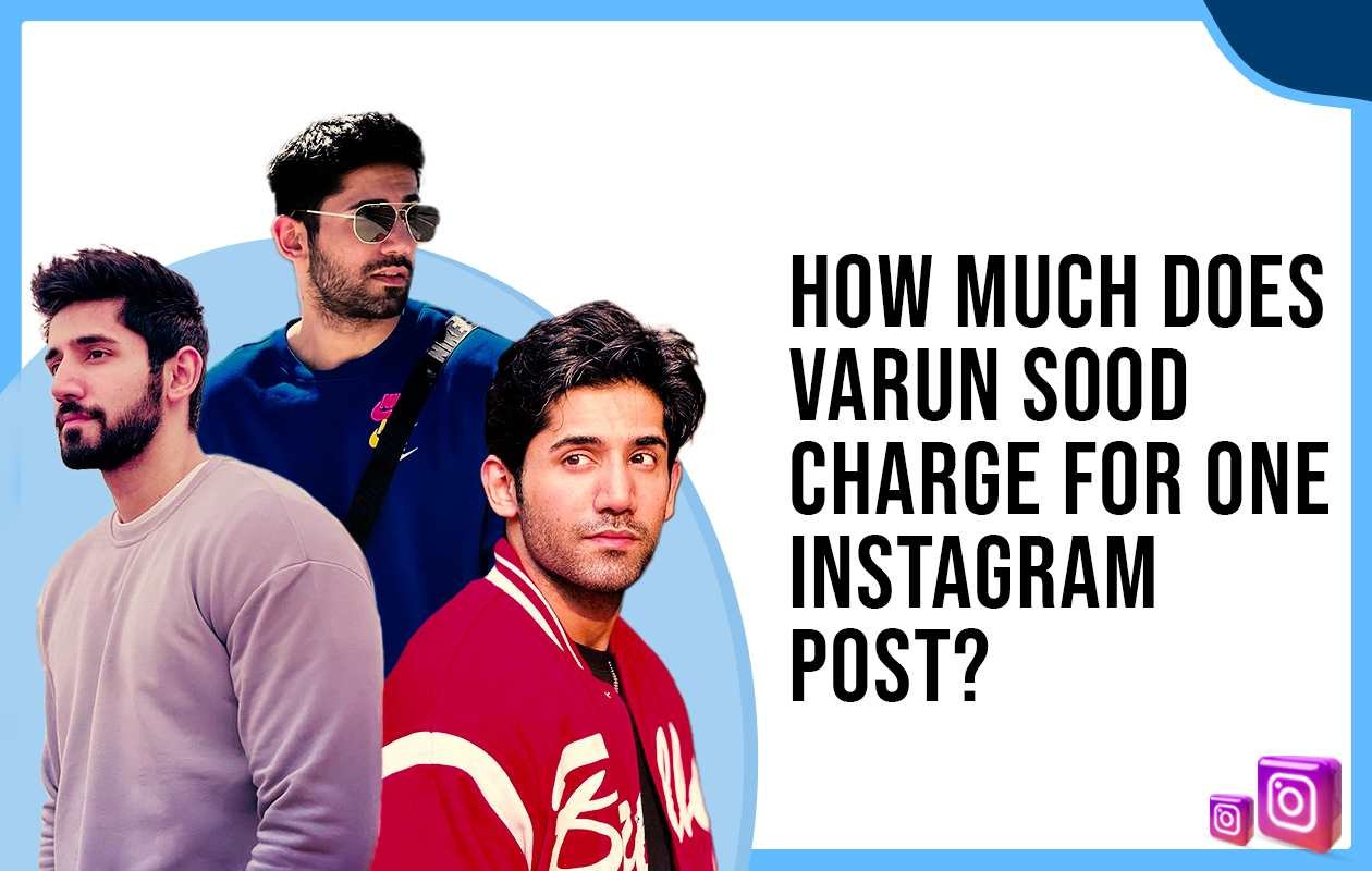 How much does Varun Sood Charge for One Instagram Post?