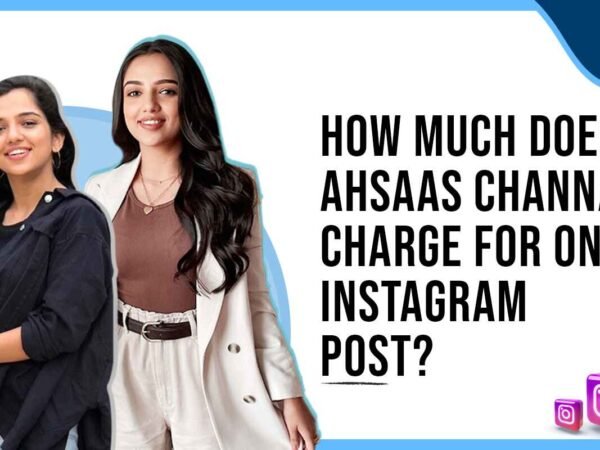 Idiotic Media | How Much Does Ahsaas Channa Charge for One Instagram Post?