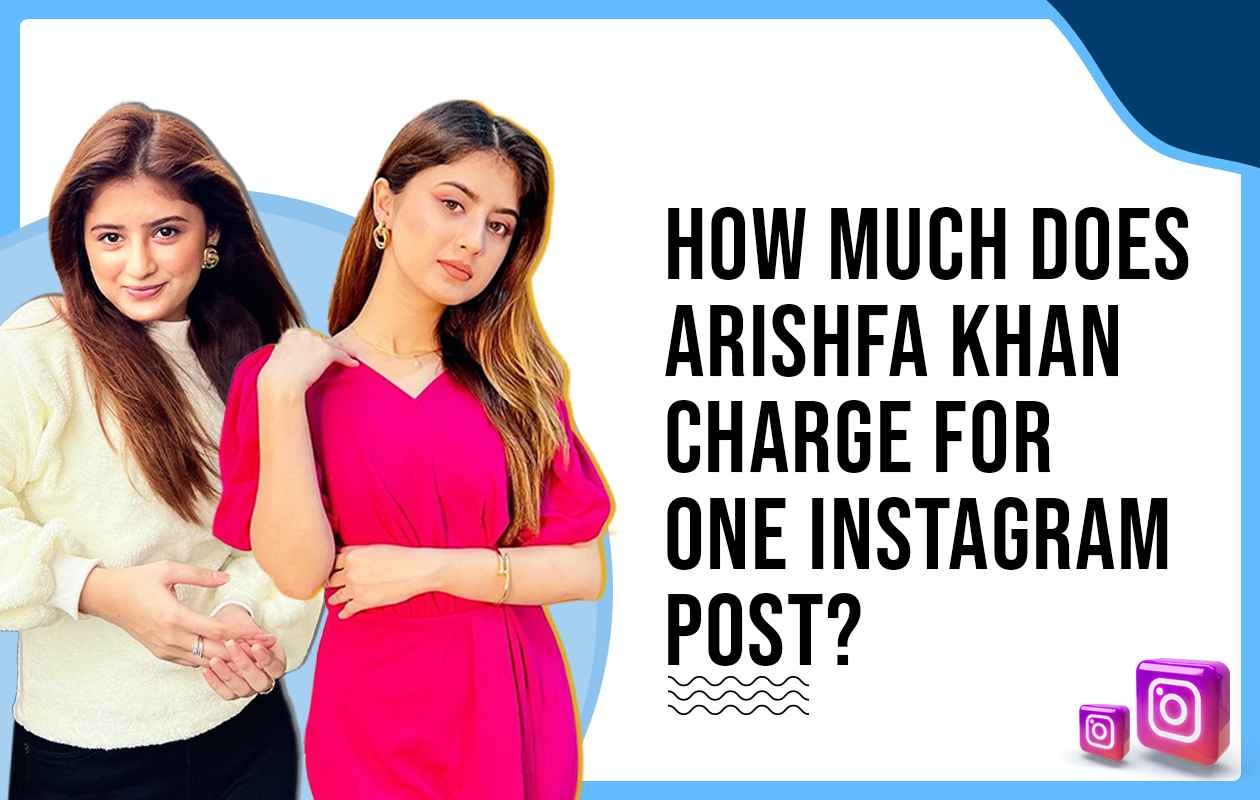 Idiotic Media | How Much Does Arishfa khan Charge for One Instagram Post?