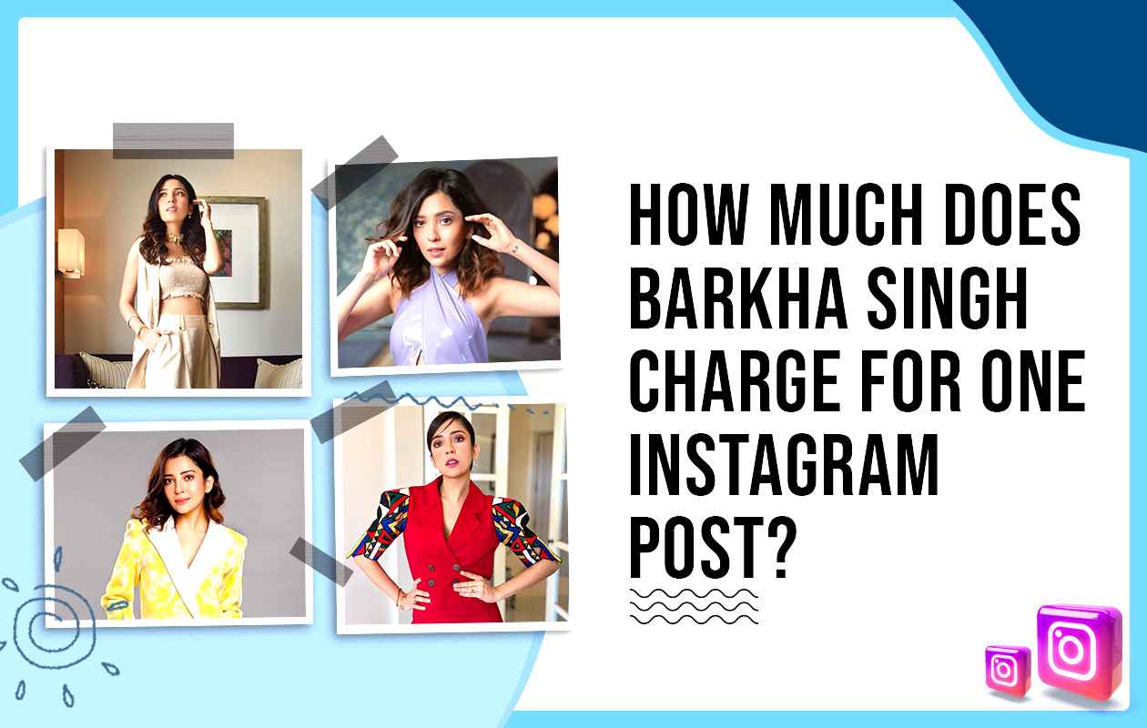 How Much Does Barkha Singh Charge for One Instagram Post?