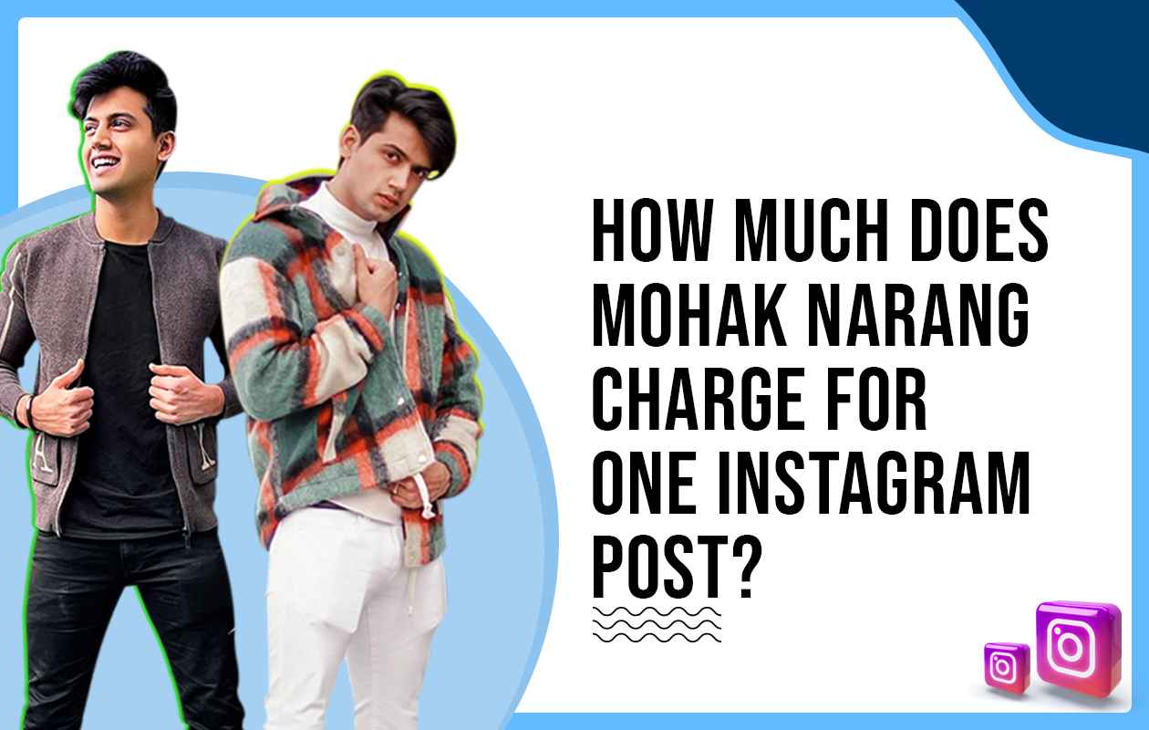 How Much Does Mohak Narang Charge for One Instagram Post?