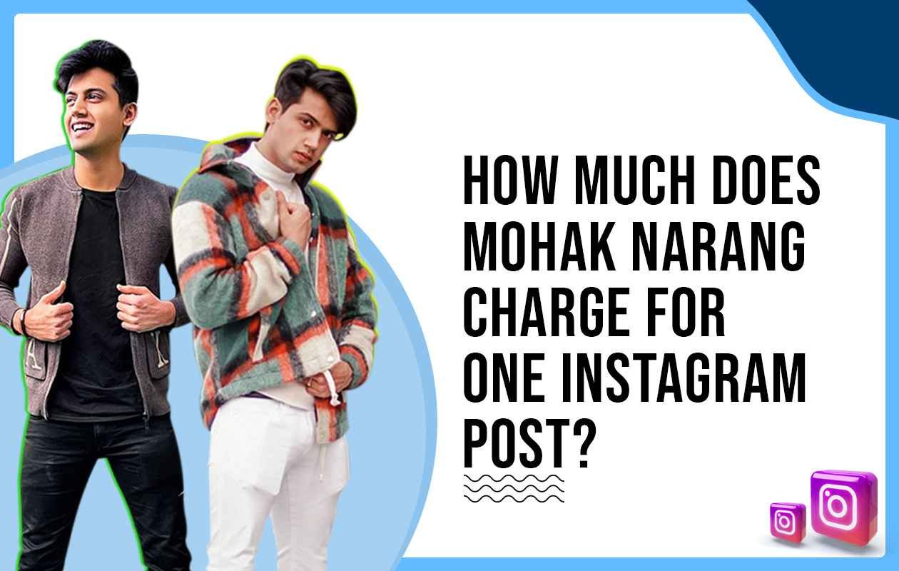 Idiotic Media | How Much Does Mohak Narang Charge for One Instagram Post?