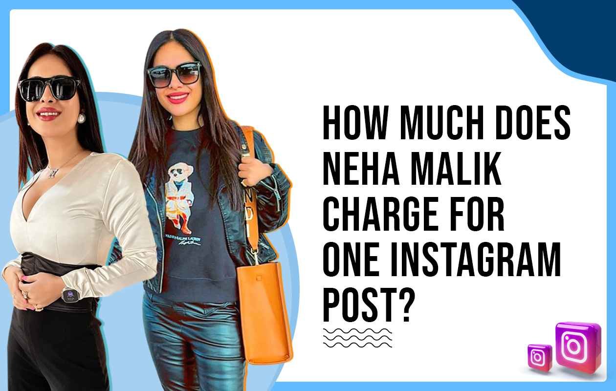 Idiotic Media | How Much Does Neha Malik Charge for One Instagram Post?