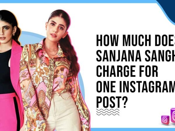 Idiotic Media | How Much Does Sanjana Sanghi Charge for One Instagram Post?