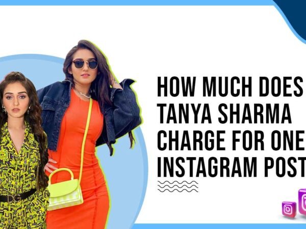 Idiotic Media | How Much Does Tanya Sharma Charges for One Instagram Post?