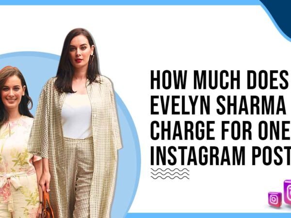 Idiotic Media | How Much Does Evelyn Sharma Charges for One Instagram Post?