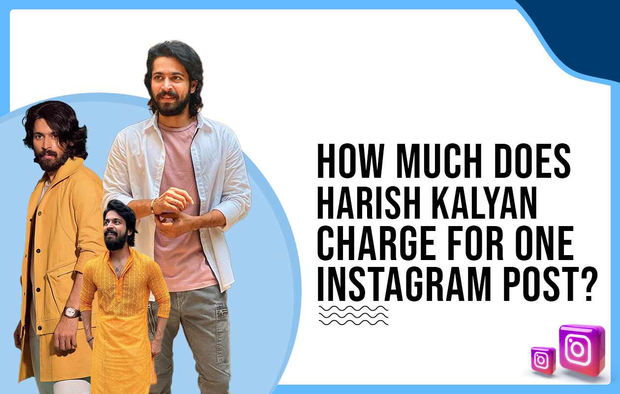 How much does Harish Kalyan charge for one Instagram post?