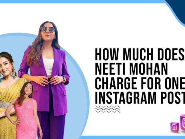 Idiotic Media | How Much Does Neeti Mohan Charges for One Instagram Post?