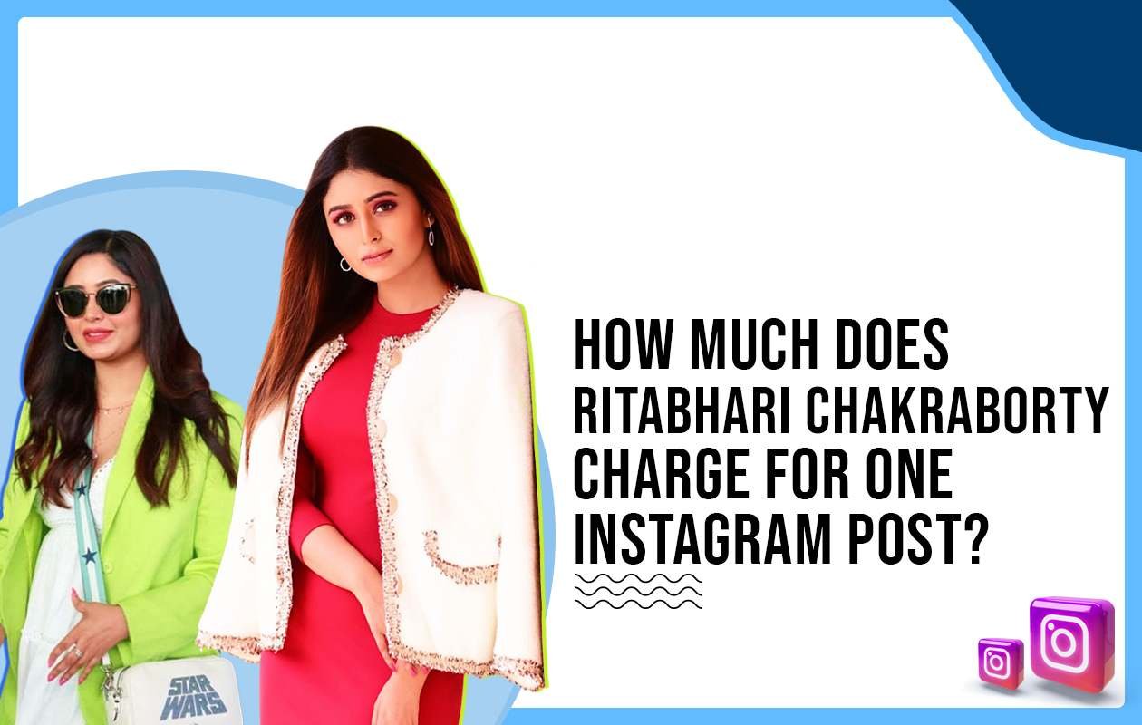 Idiotic Media | How Much Does Ritabhari Chakraborty Charges for One Instagram Post?