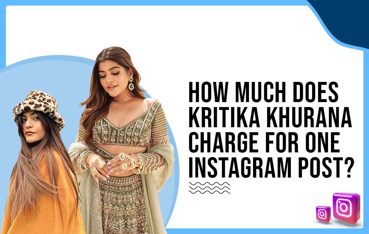 Idiotic Media | How much did Kritika Khurana charge for one Instagram post