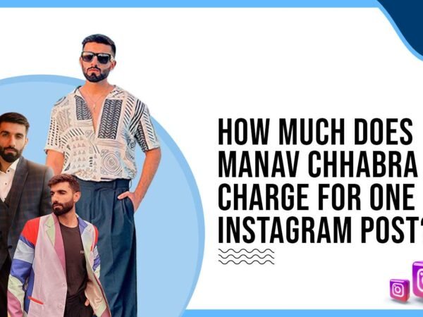 Idiotic Media | How much did Manav Chhabra charge for one Instagram post? Idiotic Media | How much did Manav Chhabra charge for one Instagram post?