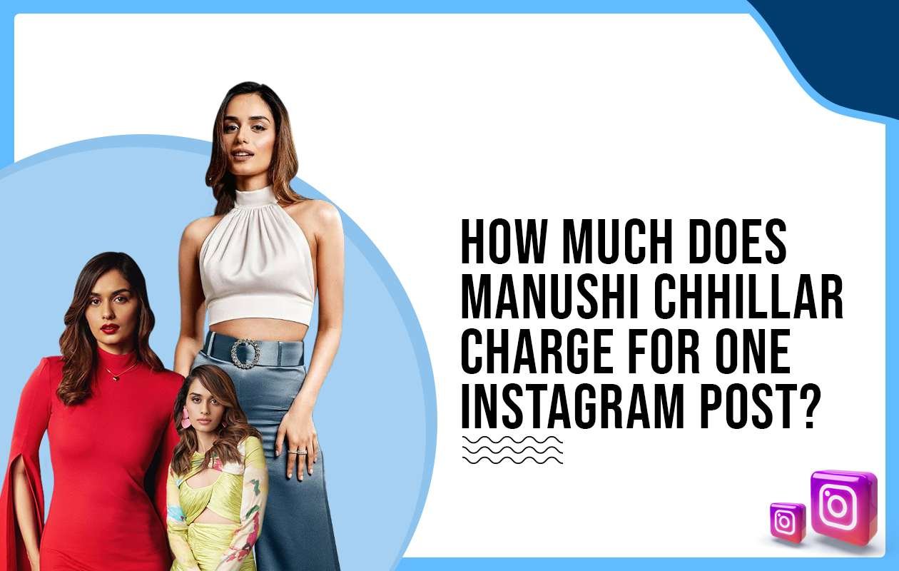 Idiotic Media | How much did Manushi Chhillar charge for one Instagram post?