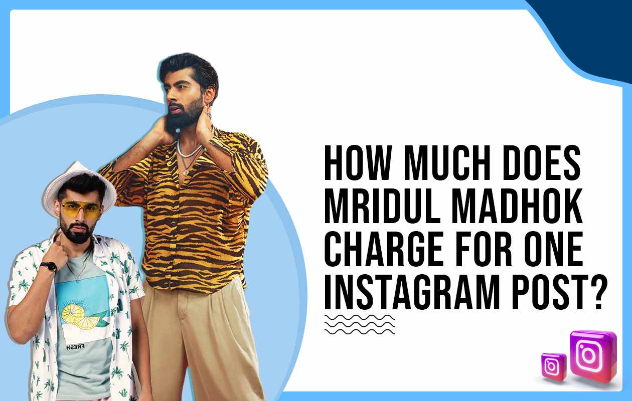 How much does Mridul Madhok charge for one Instagram post?