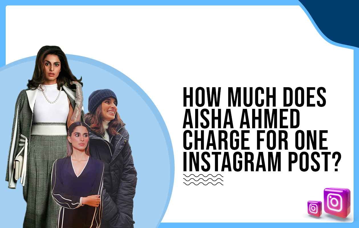 Idiotic Media | How much does Aisha Ahmed charge to post on Instagram?