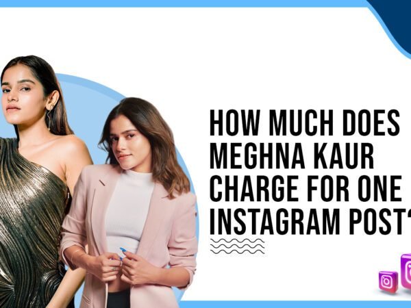 Idiotic Media | How much did Meghna Kaur charge for one Instagram post? Idiotic Media | How much did Meghna Kaur charge for one Instagram post?