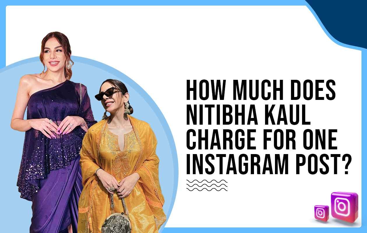 Idiotic Media | How much does Nitibha Kaul charge to post on Instagram?