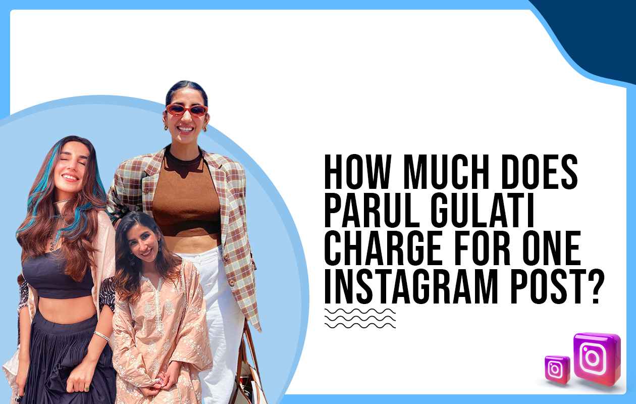 How much does Parul Gulati charge to post on Instagram?
