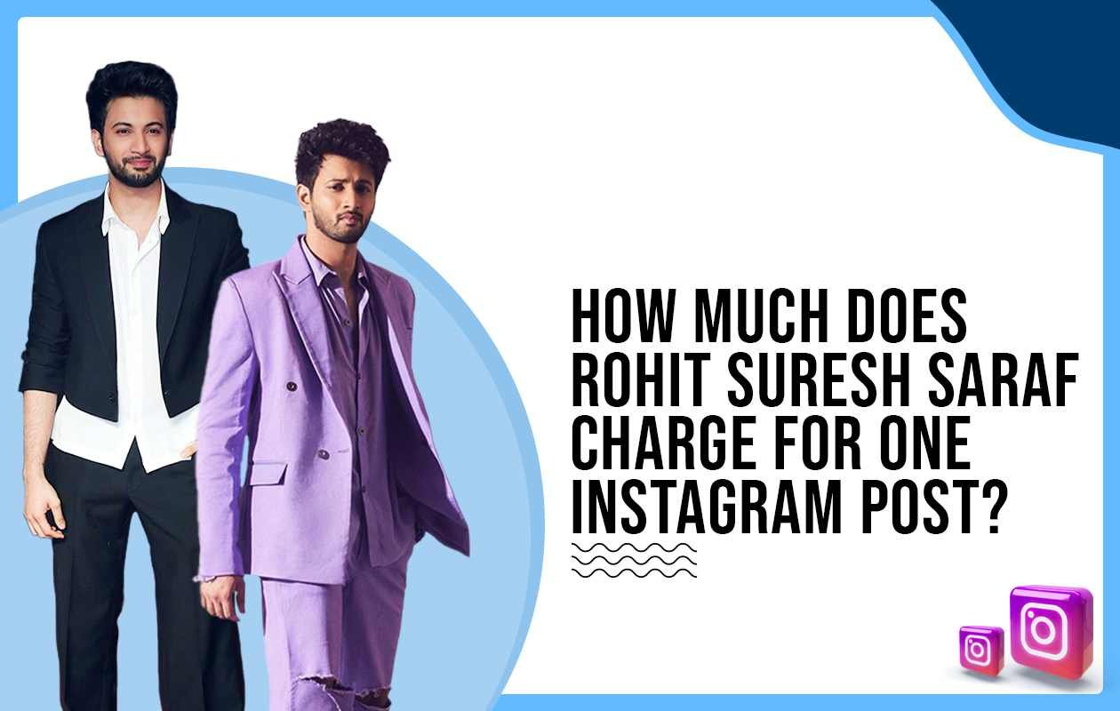 Idiotic Media | How much does Rohit Suresh Saraf charge to post on Instagram?