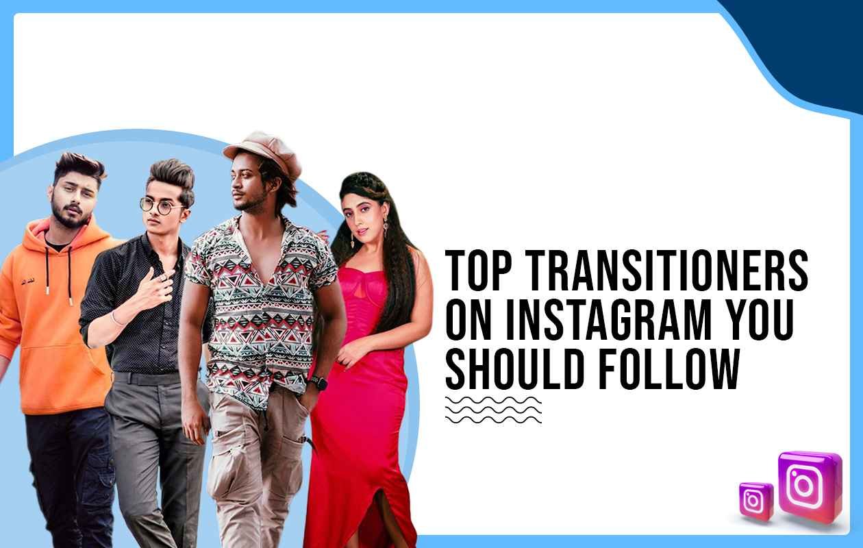 Idiotic Media | Top Transition Influencers on Instagram you should follow
