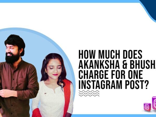 Idiotic Media | How much does Akanksha & Bhushan charge to post on Instagram?