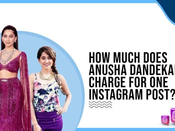 Idiotic Media | How much does Anusha Dandekar charge to post on Instagram?