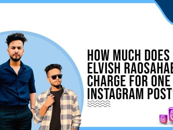 Idiotic Media | How much does Elvish Raosahab charge to post on Instagram?