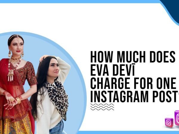 Idiotic Media | How much does Eva Devī charge to post on Instagram?