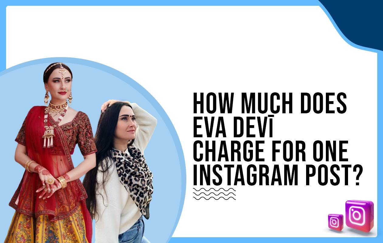 Idiotic Media | How much does Eva Devī charge to post on Instagram?