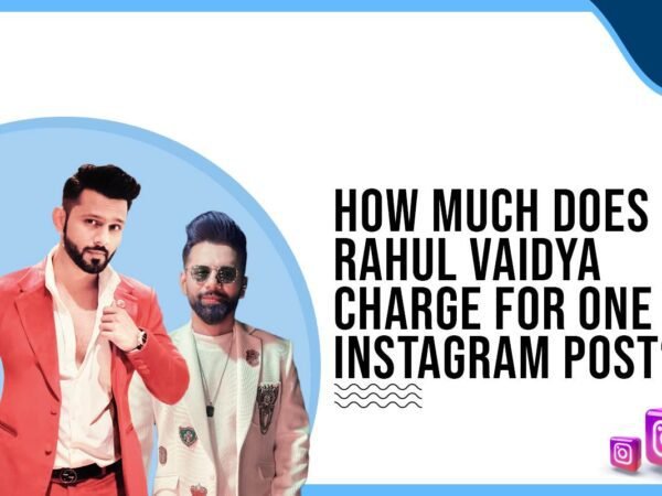 Idiotic Media | How much does Rahul Vaidya charge to post on Instagram?