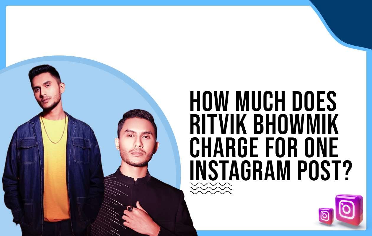 Idiotic Media | How much does Ritwik Bhowmik charge to post on Instagram?