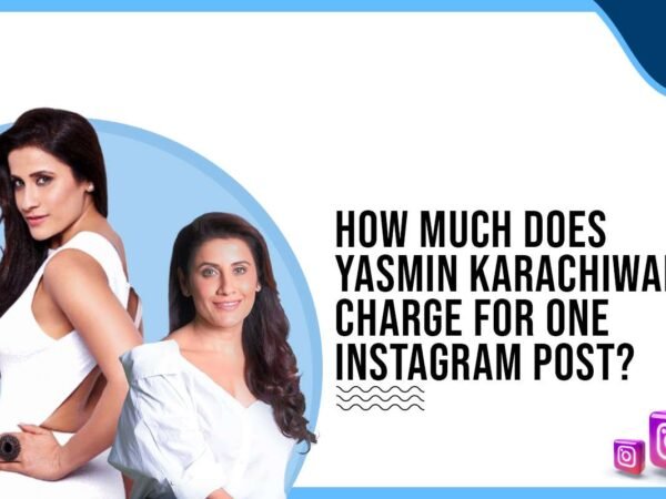 Idiotic Media | How much does Yasmin Karachiwala charge to post on Instagram?