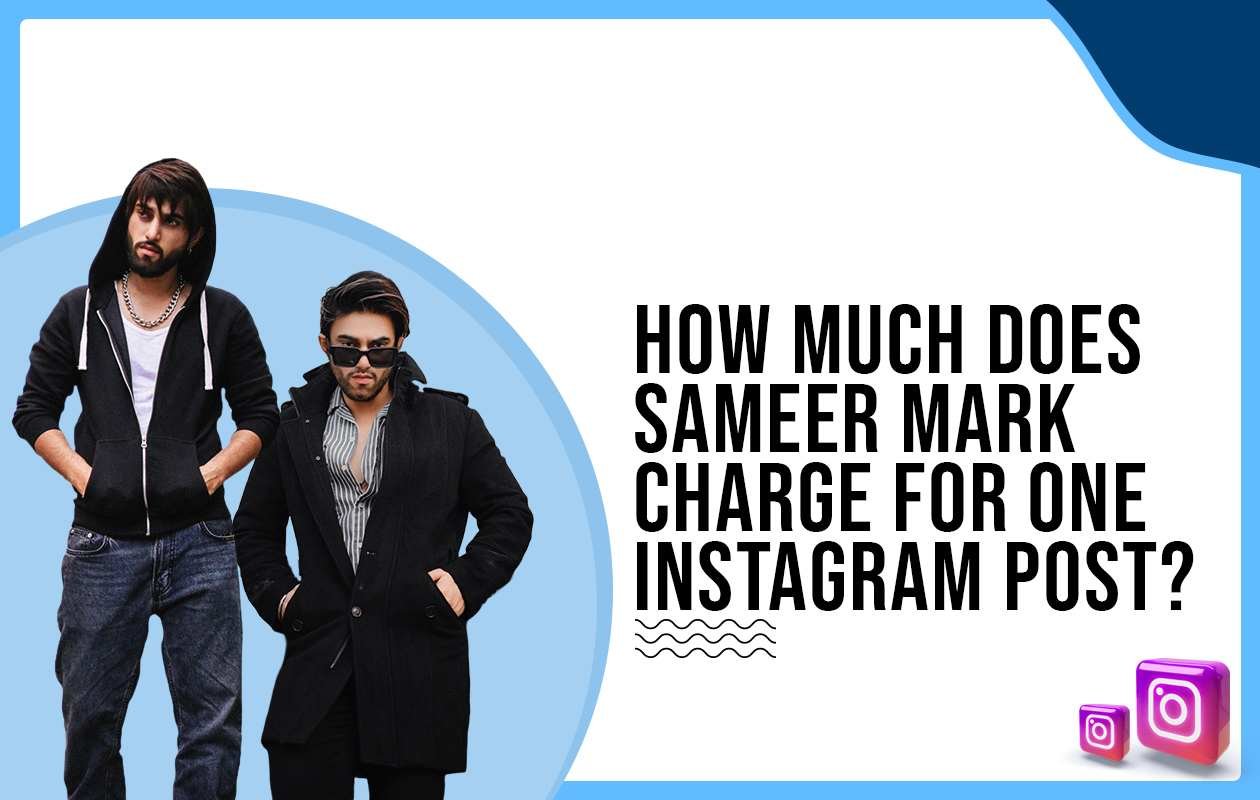 How much does Sameer Mark charge to post on Instagram?