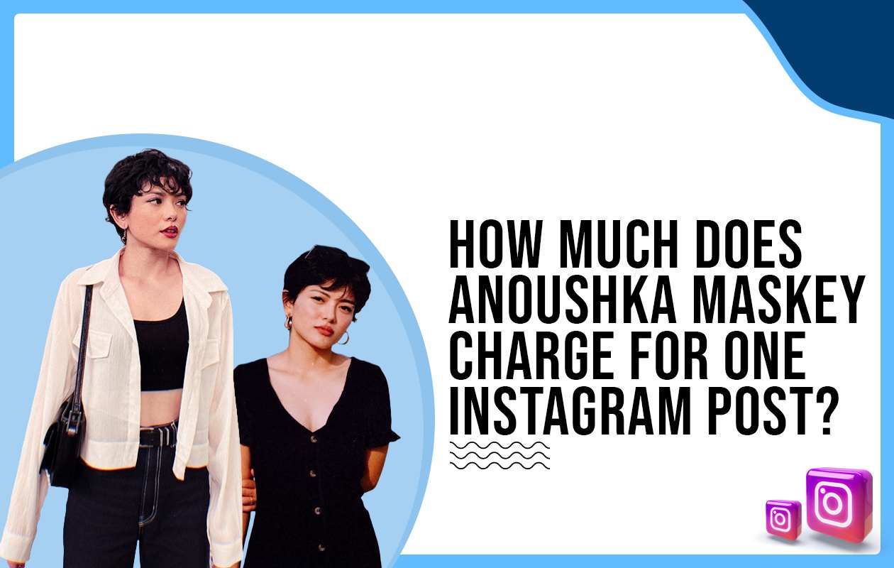 How much does Anoushka Maskey charge for One Instagram Post?