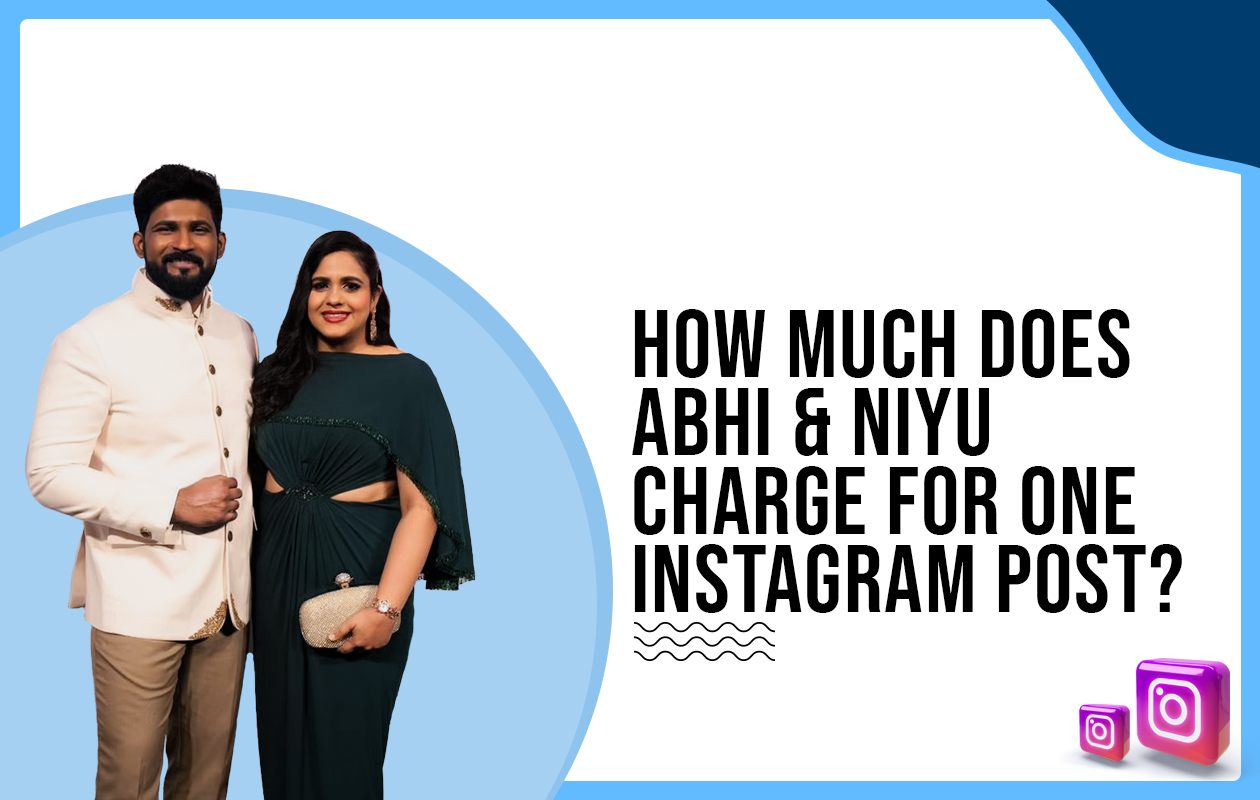 How much does Abhi and Niyu charge for One Instagram Post?