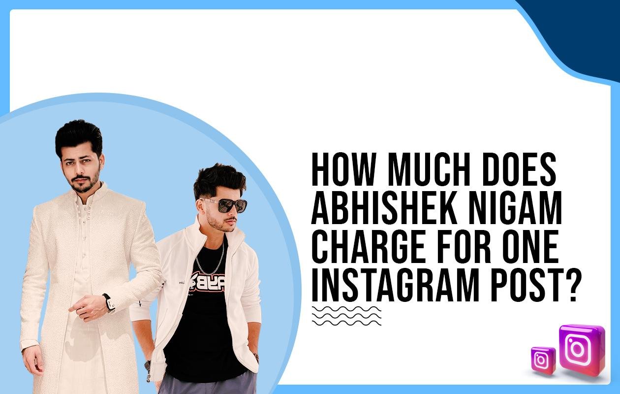 Idiotic Media | How much does Abhishek Nigam charge for One Instagram Post?
