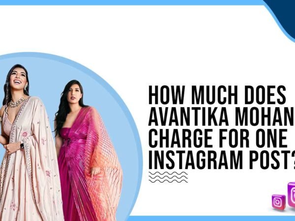 Idiotic Media | How much does Avantika Mohan charge for One Instagram Post?