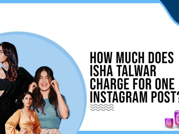 Idiotic Media | How much does Isha Talwar charge for One Instagram Post?