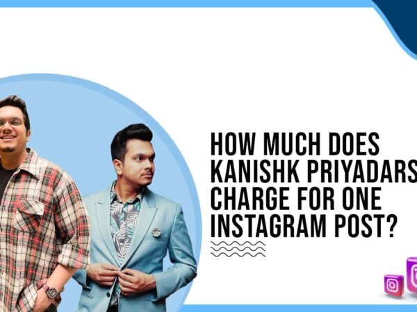 Idiotic Media | How much does Kanishk Priyadarshi charge for One Instagram Post?