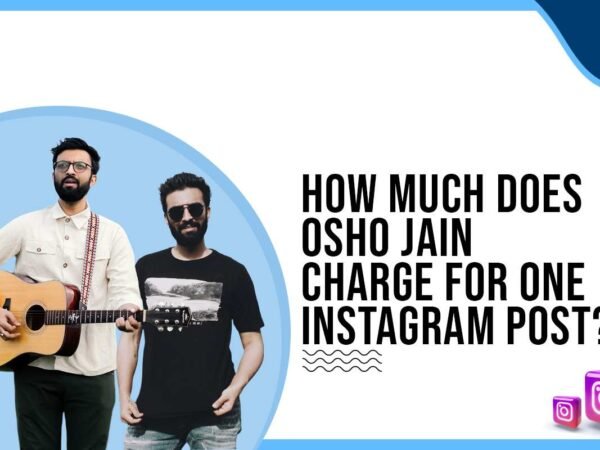 Idiotic Media | How much does Osho Jain charge for One Instagram Post?