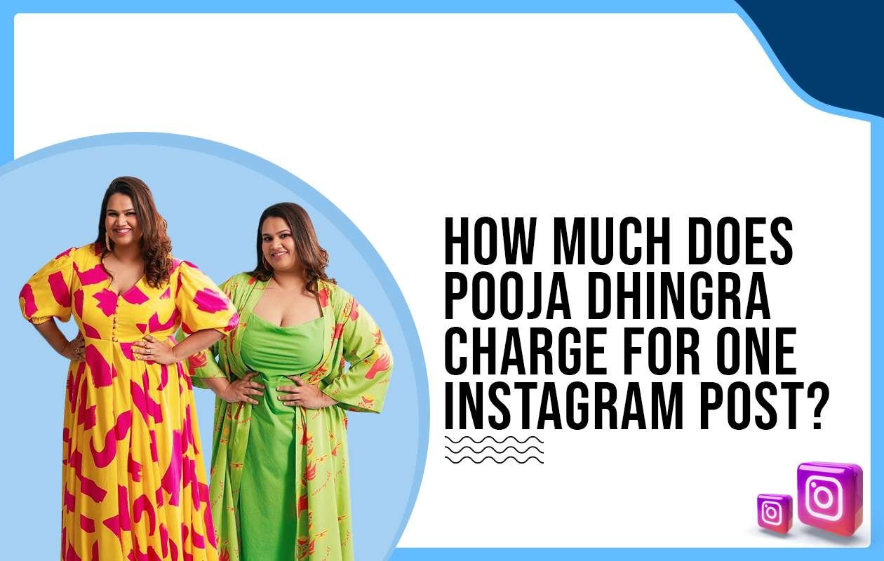 How much does Pooja Dhingra charge for One Instagram Post?