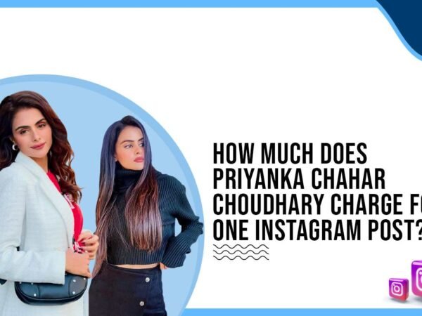 Idiotic Media | How much does Priyanka Chahar charge for One Instagram Post?