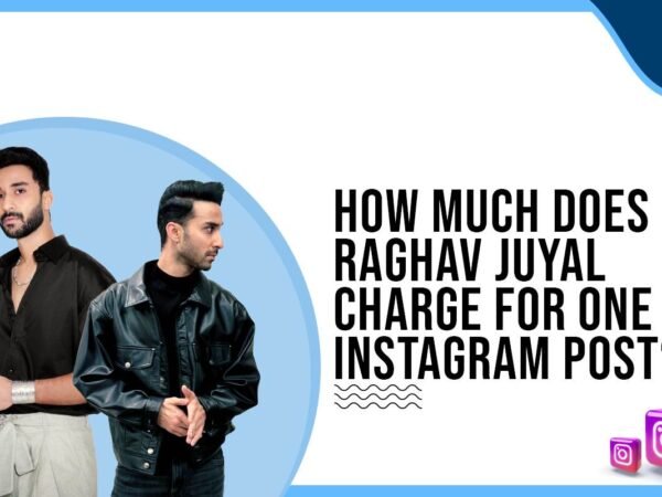 Idiotic Media | How much does Raghav Juyal charge for One Instagram Post?