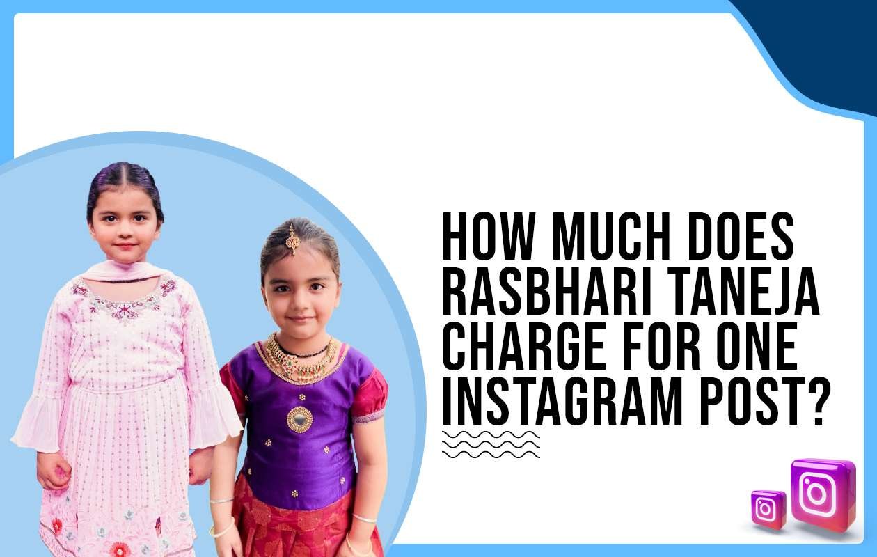 Idiotic Media | How much does Rasbhari Taneja charge for One Instagram Post?