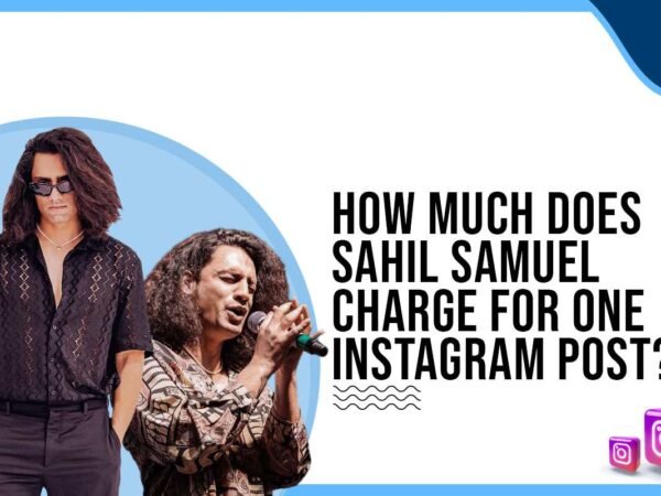 Idiotic Media | How much does Sahil Samuel charge for One Instagram Post?