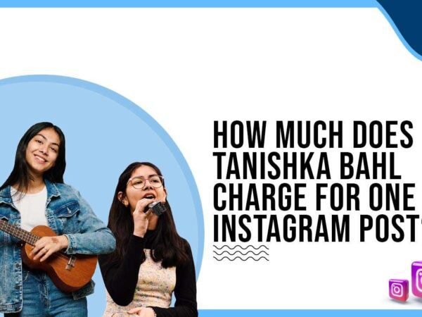 Idiotic Media | How much does Tanishka Bahl charge for One Instagram Post?