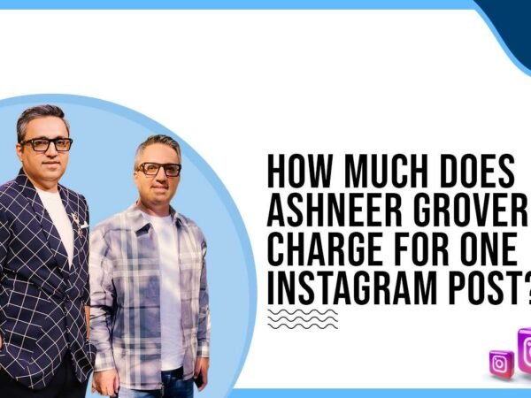 Idiotic Media | How much does Ashneer Grover charge for One Instagram Post?