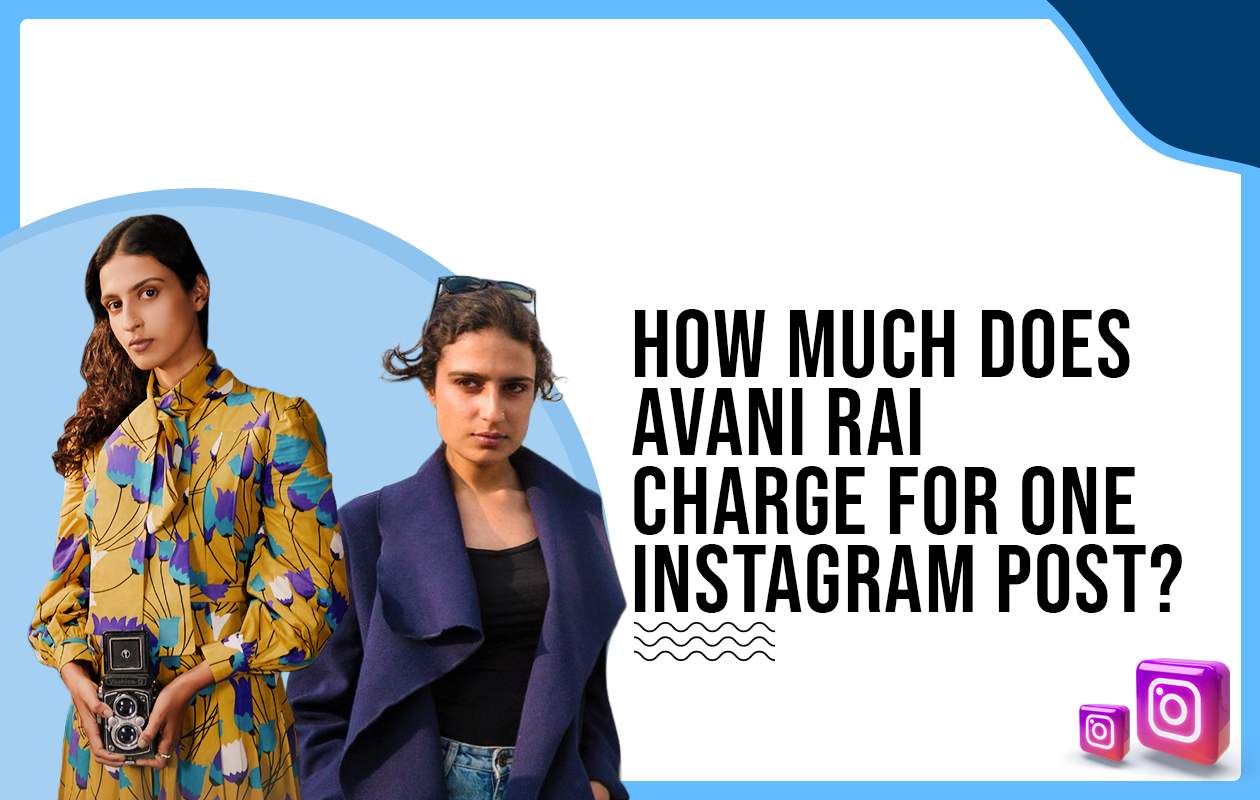 How much does Avani Rai charge for One Instagram Post?