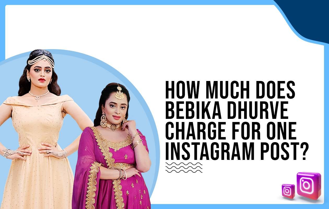 Idiotic Media | How much does Bebika Dhurve charge for One Instagram Post?