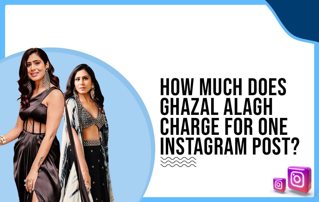 Idiotic Media | How much does Ghazal Alagh charge for One Instagram Post?