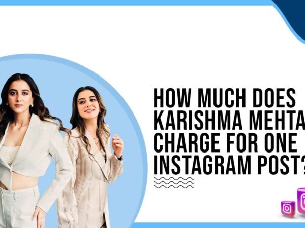 Idiotic Media | How much does Karishma Mehta charge for One Instagram Post?